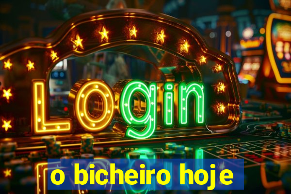 o bicheiro hoje